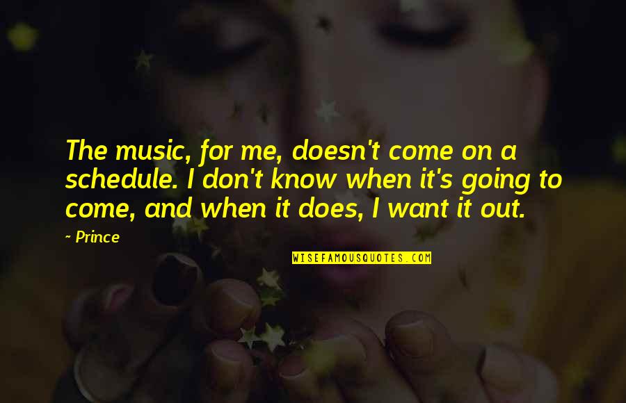 Einspruch Fur Quotes By Prince: The music, for me, doesn't come on a Einspruch Fur Quotes By Prince: The music, for me, doesn't come on a