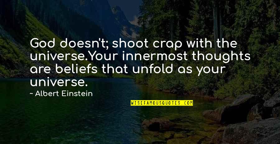 Einstein Albert Quotes By Albert Einstein: God doesn't; shoot crap with the universe.Your innermost