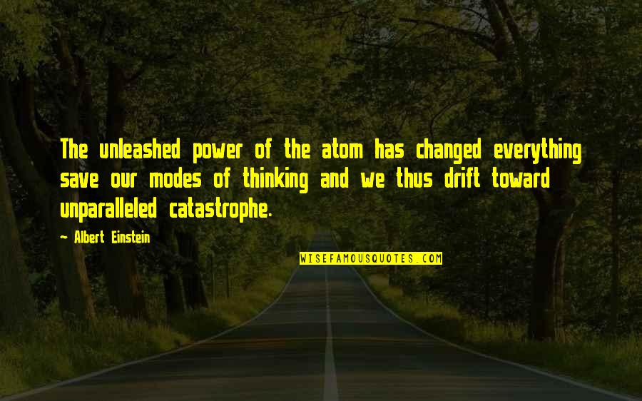 Einstein Albert Quotes By Albert Einstein: The unleashed power of the atom has changed