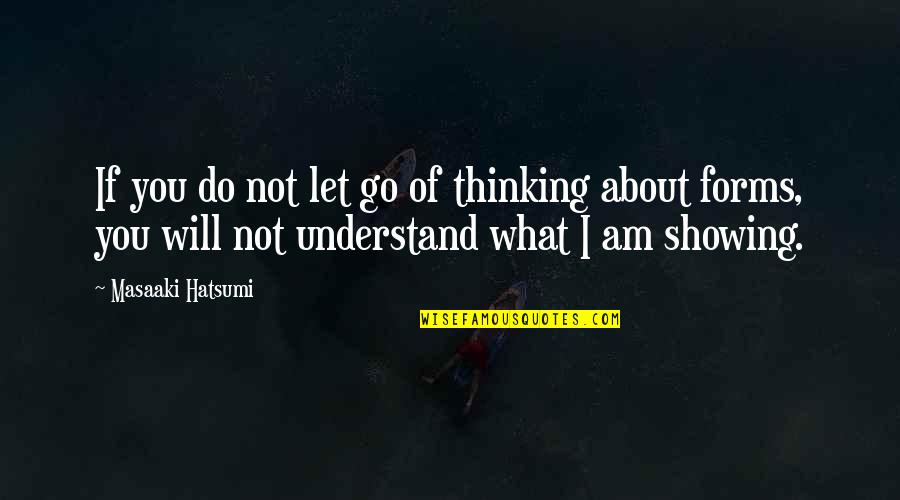 Einstein Bureaucracy Quotes By Masaaki Hatsumi: If you do not let go of thinking