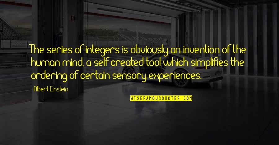 Einstein Education Quotes By Albert Einstein: The series of integers is obviously an invention Einstein Education Quotes By Albert Einstein: The series of integers is obviously an invention