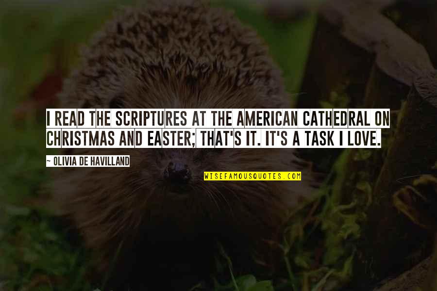 Einstein Epistemology Quotes By Olivia De Havilland: I read the Scriptures at the American Cathedral