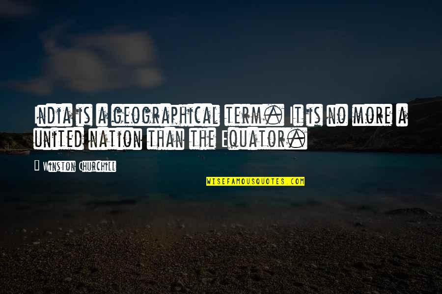 Einstein Frequency Quotes By Winston Churchill: India is a geographical term. It is no Einstein Frequency Quotes By Winston Churchill: India is a geographical term. It is no