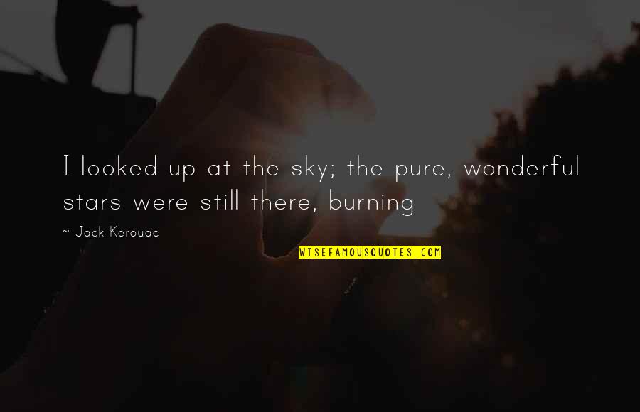Einstein Magic Quote Quotes By Jack Kerouac: I looked up at the sky; the pure,