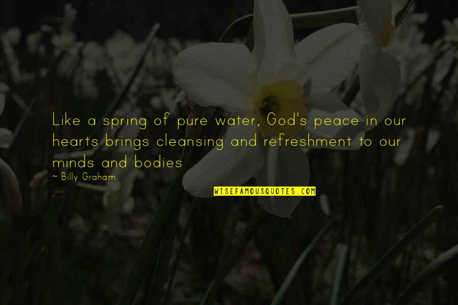 Einstein Mind Of God Quotes By Billy Graham: Like a spring of pure water, God's peace Einstein Mind Of God Quotes By Billy Graham: Like a spring of pure water, God's peace