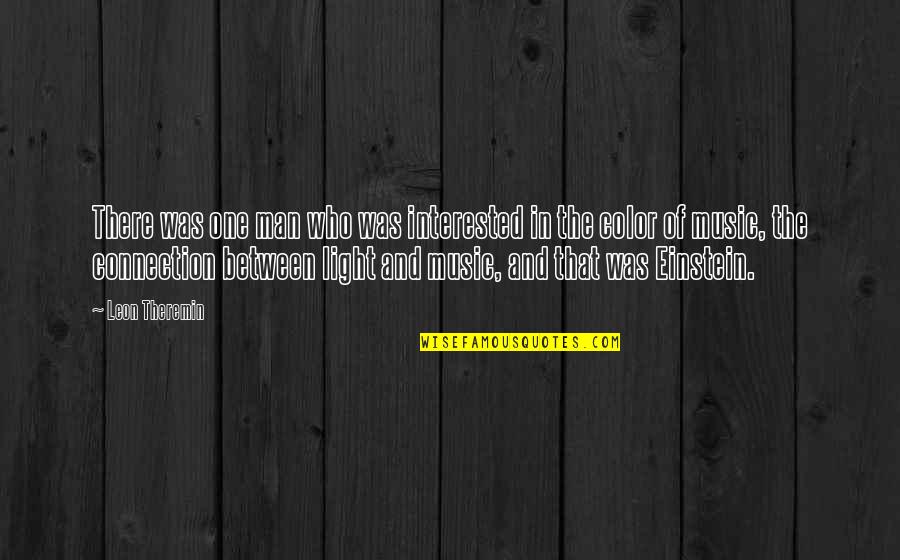 Einstein Music Quotes By Leon Theremin: There was one man who was interested in