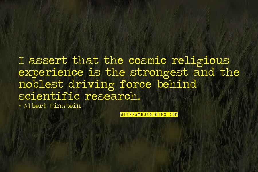 Einstein Religious Quotes By Albert Einstein: I assert that the cosmic religious experience is