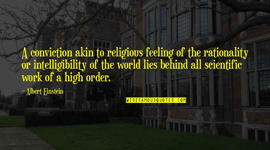 Einstein Religious Quotes By Albert Einstein: A conviction akin to religious feeling of the