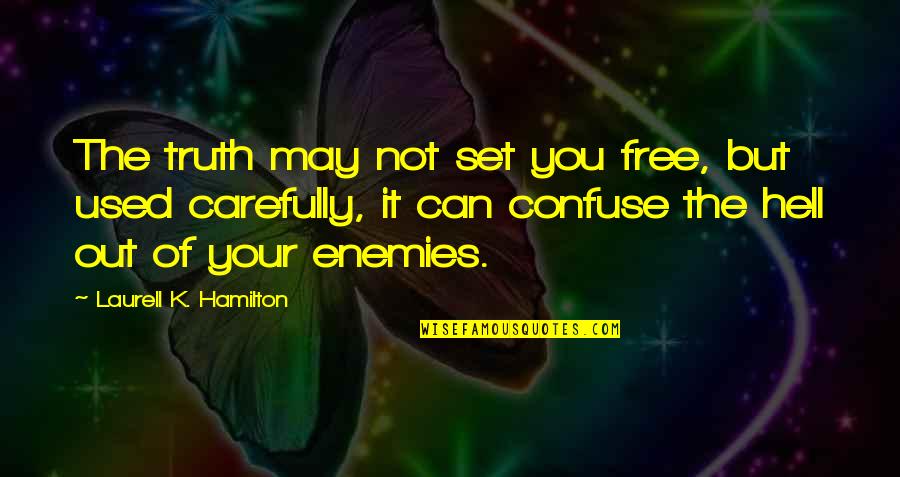 Einstein Said By Someone Else Quotes By Laurell K. Hamilton: The truth may not set you free, but