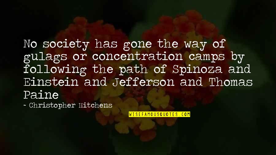 Einstein Spinoza Quotes By Christopher Hitchens: No society has gone the way of gulags Einstein Spinoza Quotes By Christopher Hitchens: No society has gone the way of gulags