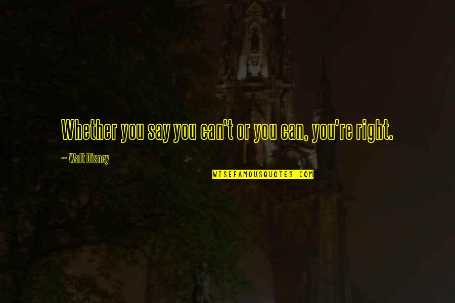 Einstein Spooky Quotes By Walt Disney: Whether you say you can't or you can, Einstein Spooky Quotes By Walt Disney: Whether you say you can't or you can,