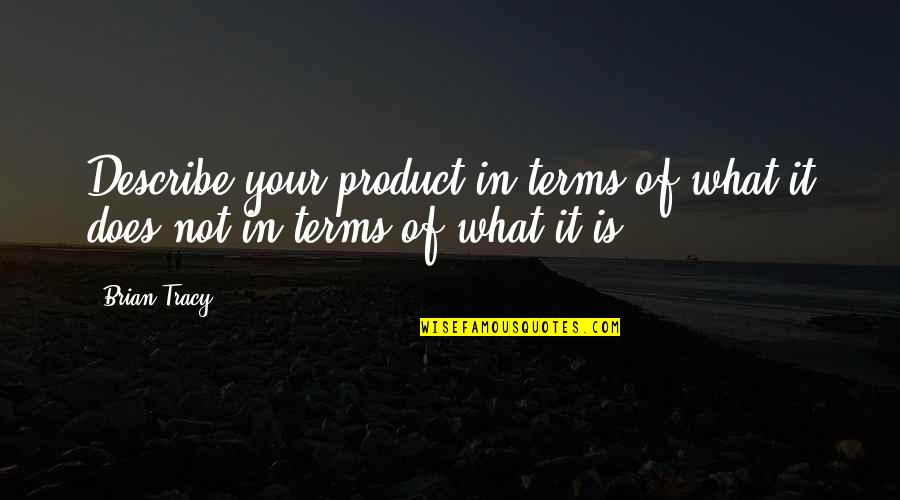 Einstein Vegan Quote Quotes By Brian Tracy: Describe your product in terms of what it