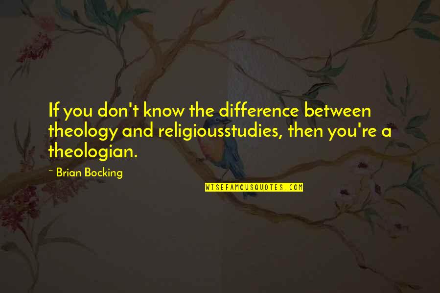 Einstein Vegetarian Diet Quote Quotes By Brian Bocking: If you don't know the difference between theology Einstein Vegetarian Diet Quote Quotes By Brian Bocking: If you don't know the difference between theology
