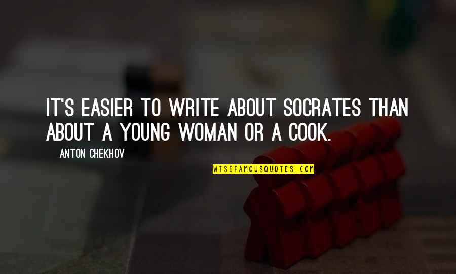 Einstein Vegetarianism Quotes By Anton Chekhov: It's easier to write about Socrates than about
