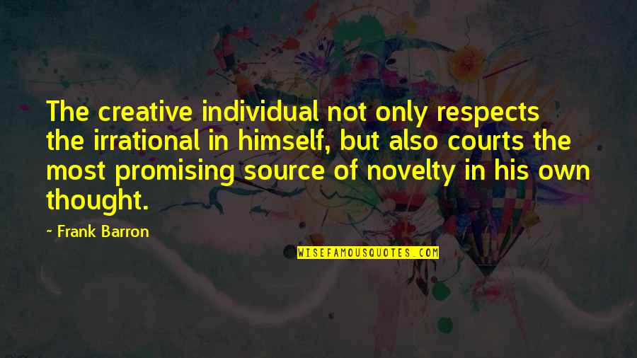 Einstein Vegetarianism Quotes By Frank Barron: The creative individual not only respects the irrational Einstein Vegetarianism Quotes By Frank Barron: The creative individual not only respects the irrational