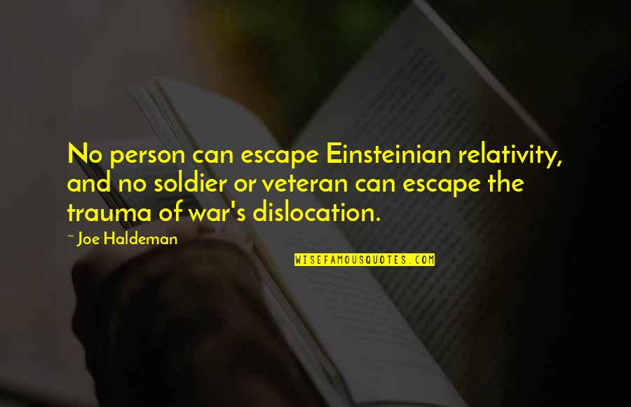 Einsteinian Quotes By Joe Haldeman: No person can escape Einsteinian relativity, and no