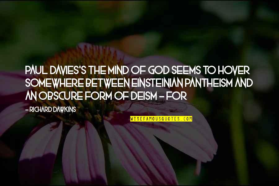 Einsteinian Quotes By Richard Dawkins: Paul Davies's The Mind of God seems to