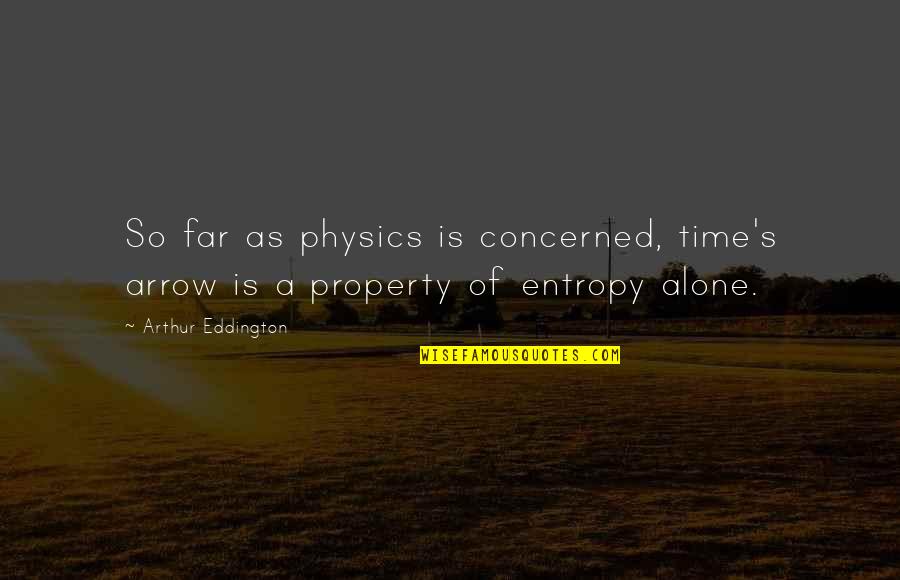 Einsteins Fish Quotes By Arthur Eddington: So far as physics is concerned, time's arrow Einsteins Fish Quotes By Arthur Eddington: So far as physics is concerned, time's arrow