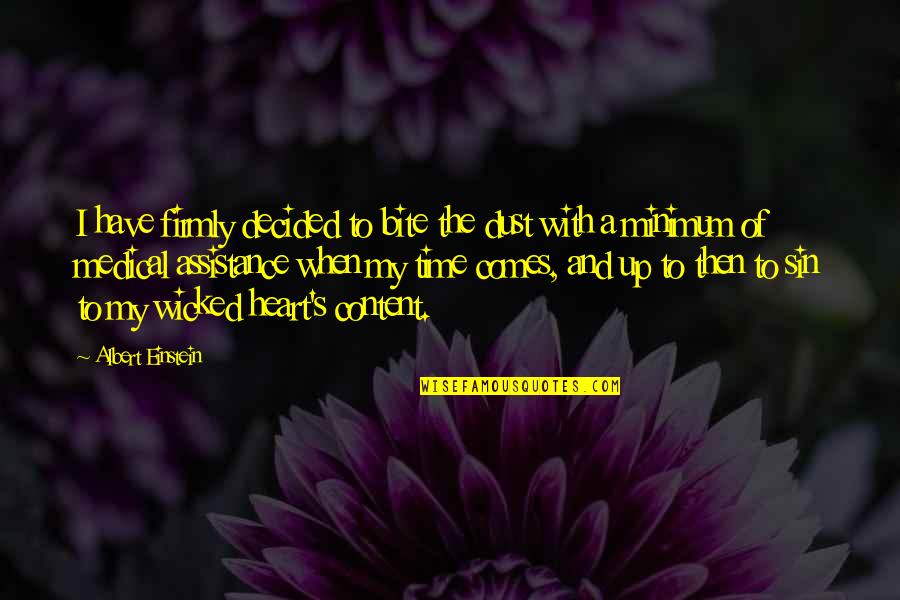 Einstein's Quotes By Albert Einstein: I have firmly decided to bite the dust Einstein's Quotes By Albert Einstein: I have firmly decided to bite the dust