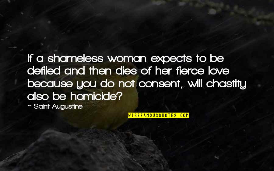 Einzelheiten Quotes By Saint Augustine: If a shameless woman expects to be defiled Einzelheiten Quotes By Saint Augustine: If a shameless woman expects to be defiled