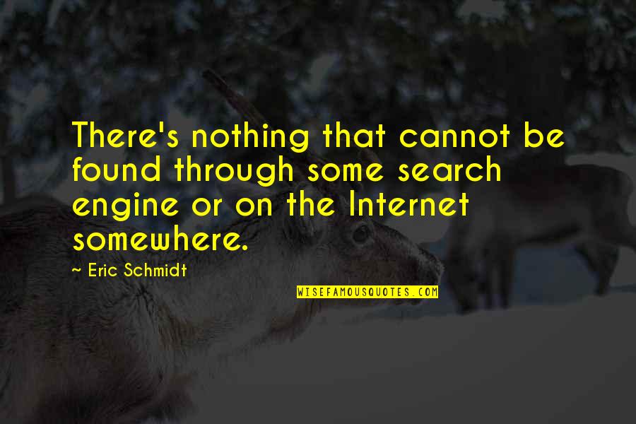 Einzigartig Wie Quotes By Eric Schmidt: There's nothing that cannot be found through some Einzigartig Wie Quotes By Eric Schmidt: There's nothing that cannot be found through some