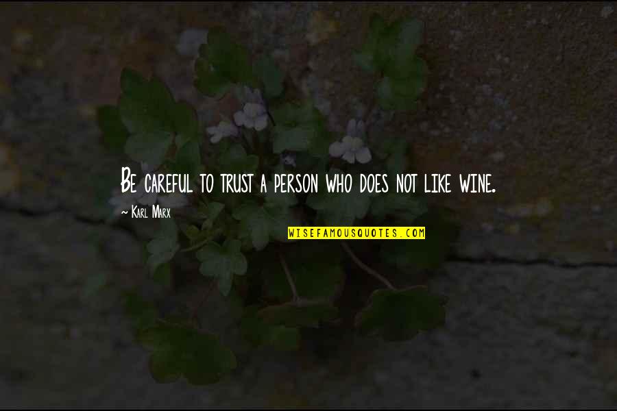 Eiran Dolan Quotes By Karl Marx: Be careful to trust a person who does