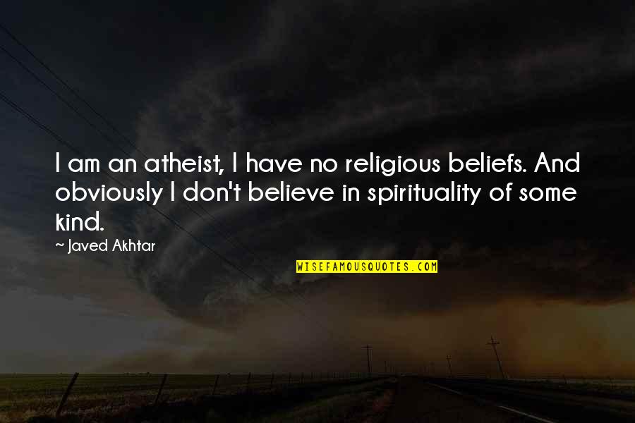 Eire Quotes By Javed Akhtar: I am an atheist, I have no religious