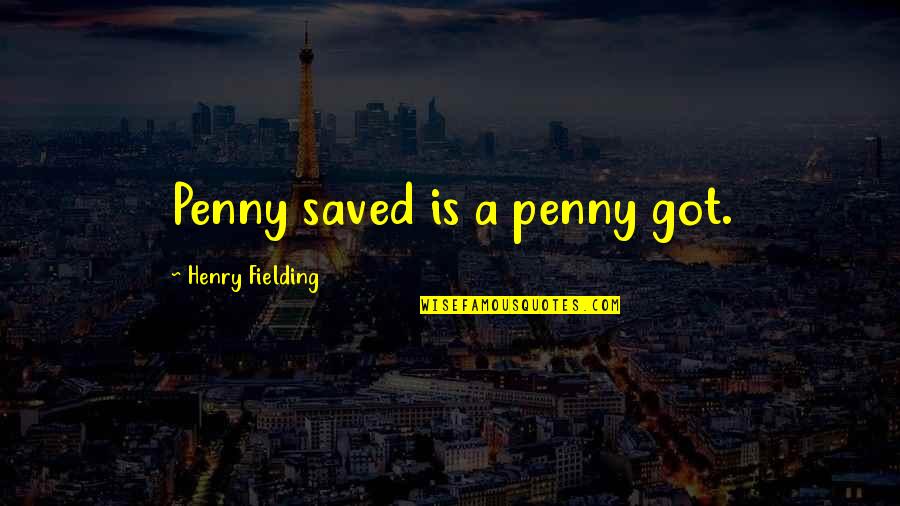 Eireann Lorsung Quotes By Henry Fielding: Penny saved is a penny got.