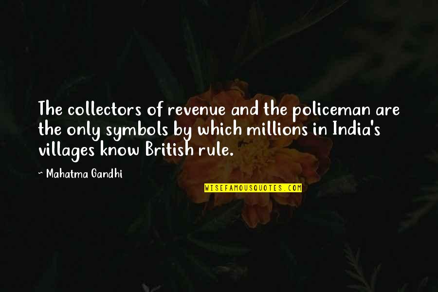 Eirene Goddess Quotes By Mahatma Gandhi: The collectors of revenue and the policeman are