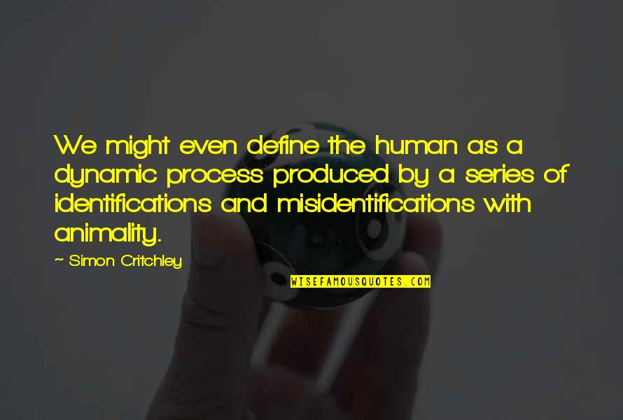 Eirian Music Quotes By Simon Critchley: We might even define the human as a