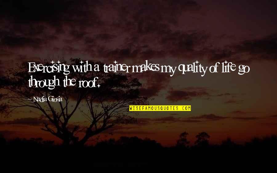 Eiriksstadir Quotes By Nadia Giosia: Exercising with a trainer makes my quality of