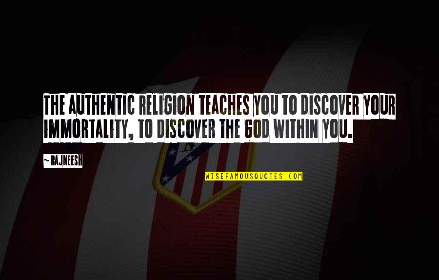 Eisdorfer Auschwitz Quotes By Rajneesh: The authentic religion teaches you to discover your Eisdorfer Auschwitz Quotes By Rajneesh: The authentic religion teaches you to discover your