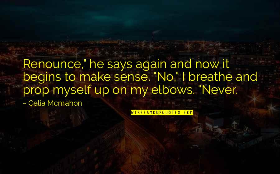 Eisel Enterprises Quotes By Celia Mcmahon: Renounce," he says again and now it begins