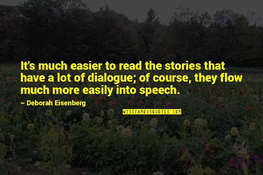 Eisenberg's Quotes By Deborah Eisenberg: It's much easier to read the stories that