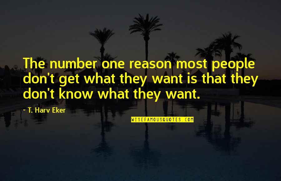 Eisenhorn Tv Quotes By T. Harv Eker: The number one reason most people don't get