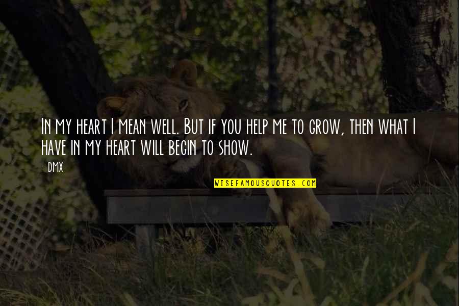 Eisenhower Leader Quote Quotes By DMX: In my heart I mean well. But if