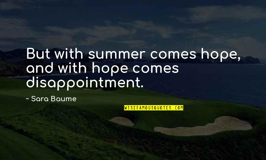 Eisenhower Leader Quote Quotes By Sara Baume: But with summer comes hope, and with hope