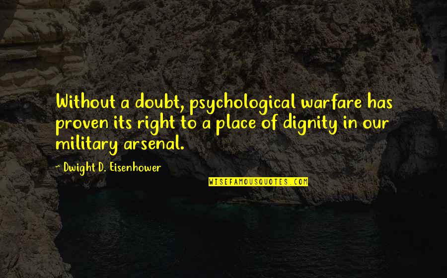 Eisenhower Military Quotes By Dwight D. Eisenhower: Without a doubt, psychological warfare has proven its