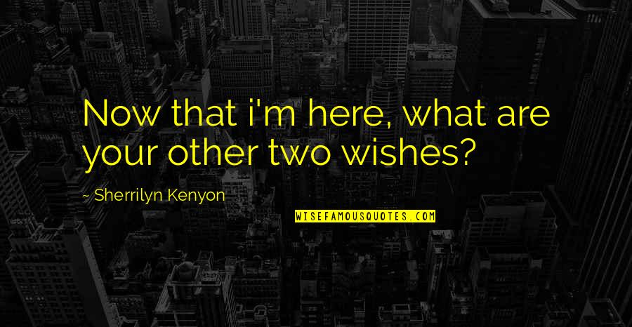 Eisenhower Wwii Quotes By Sherrilyn Kenyon: Now that i'm here, what are your other