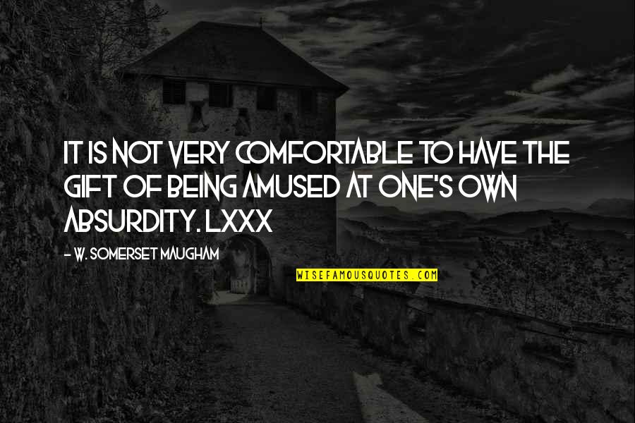 Eisenman Quotes By W. Somerset Maugham: It is not very comfortable to have the
