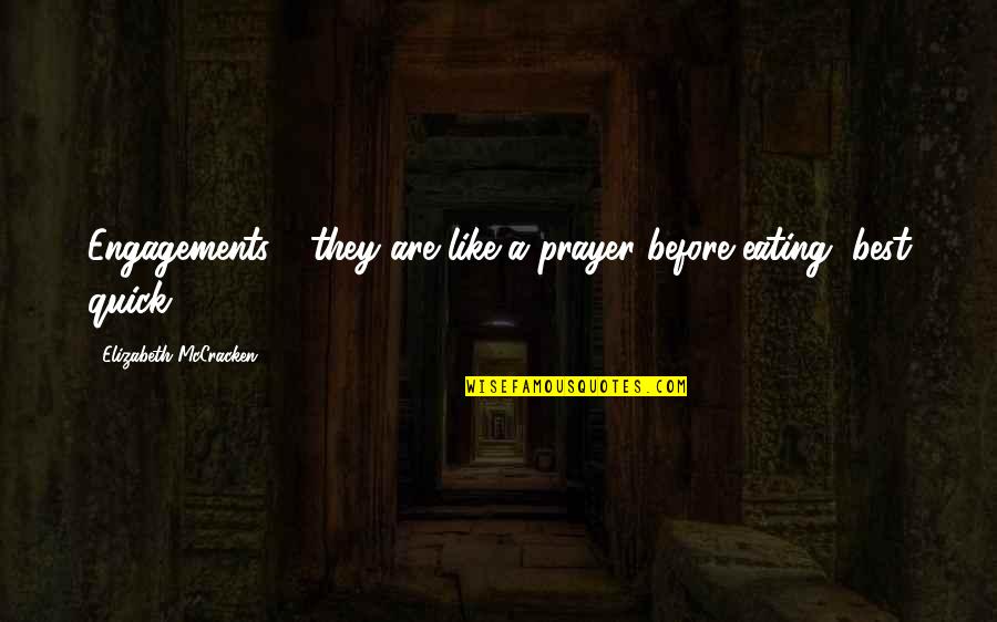 Eisenmengers Syndrome Quotes By Elizabeth McCracken: Engagements - they are like a prayer before Eisenmengers Syndrome Quotes By Elizabeth McCracken: Engagements - they are like a prayer before