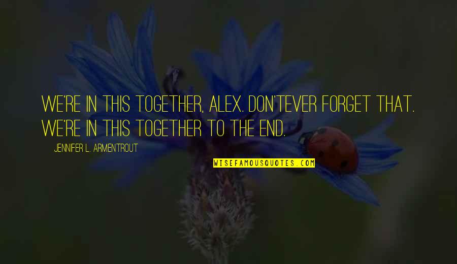 Eisenschmidt Swimming Quotes By Jennifer L. Armentrout: We're in this together, Alex. Don'tever forget that. Eisenschmidt Swimming Quotes By Jennifer L. Armentrout: We're in this together, Alex. Don'tever forget that.