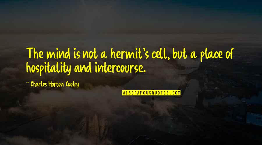 Eisenstaedt Alfred Quotes By Charles Horton Cooley: The mind is not a hermit's cell, but
