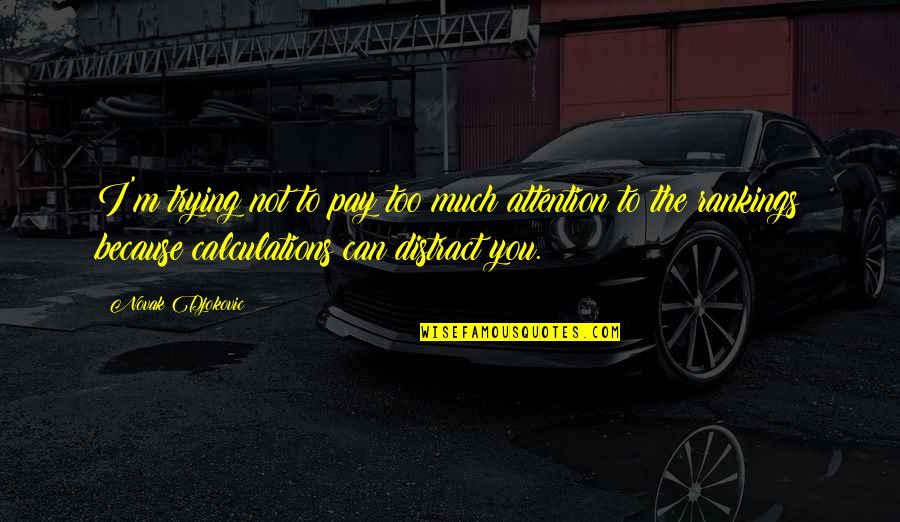 Eisig Md Quotes By Novak Djokovic: I'm trying not to pay too much attention Eisig Md Quotes By Novak Djokovic: I'm trying not to pay too much attention
