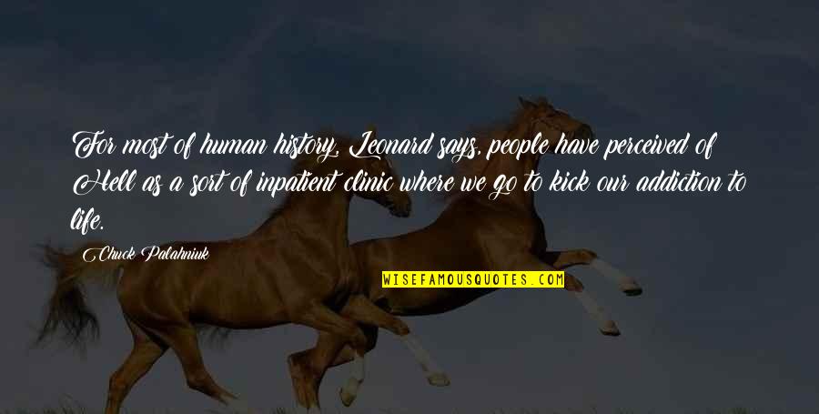 Eising Quotes By Chuck Palahniuk: For most of human history, Leonard says, people Eising Quotes By Chuck Palahniuk: For most of human history, Leonard says, people