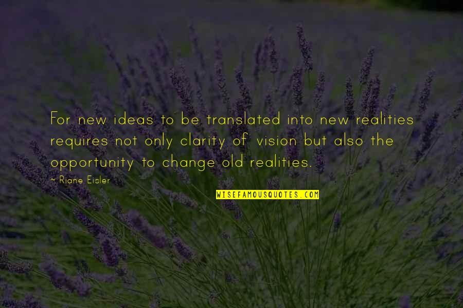 Eisler Quotes By Riane Eisler: For new ideas to be translated into new