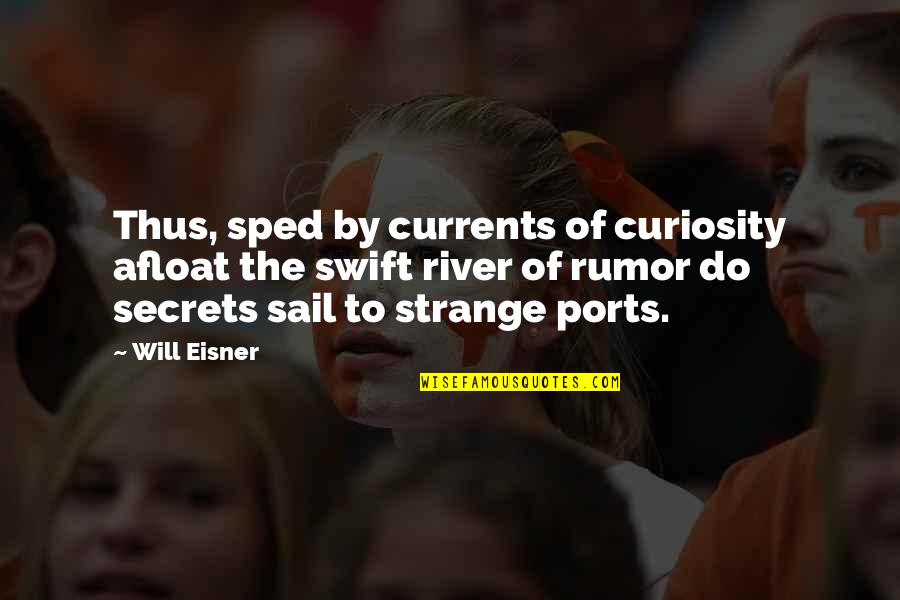 Eisner Quotes By Will Eisner: Thus, sped by currents of curiosity afloat the