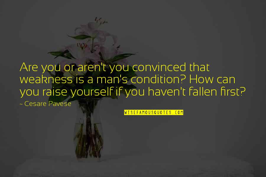 Eisteddfod 2021 Quotes By Cesare Pavese: Are you or aren't you convinced that weakness