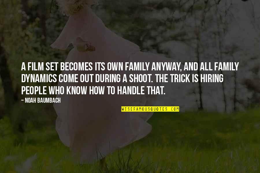 Either Black Or White Quotes By Noah Baumbach: A film set becomes its own family anyway, Either Black Or White Quotes By Noah Baumbach: A film set becomes its own family anyway,