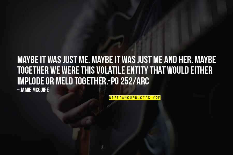 Either Me Or Her Quotes By Jamie McGuire: Maybe it was just me. Maybe it was Either Me Or Her Quotes By Jamie McGuire: Maybe it was just me. Maybe it was